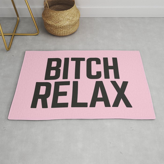 Bitch Relax (Pink) Funny Quote Rug
