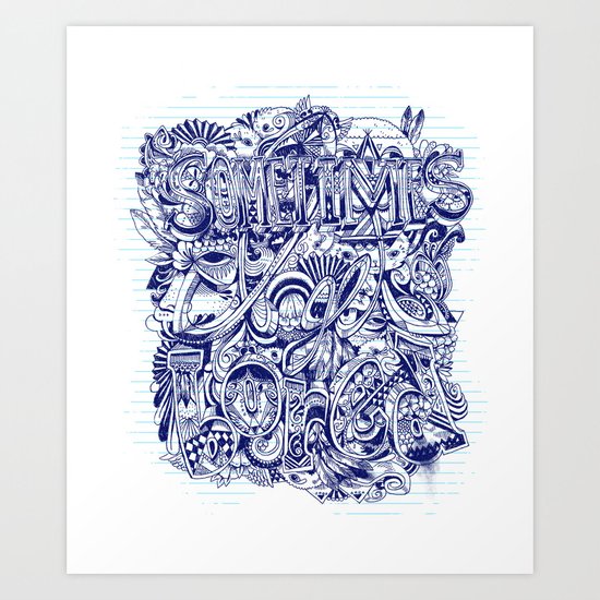 sometimes i get bored Art Print
