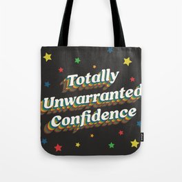 Totally Unwarranted Confidence Tote Bag