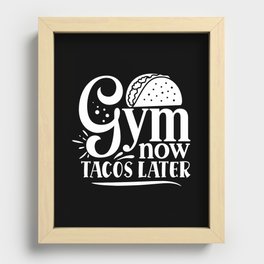 Gym Now, Tacos Later Motivation Quote on My Cheat Day Recessed Framed Print