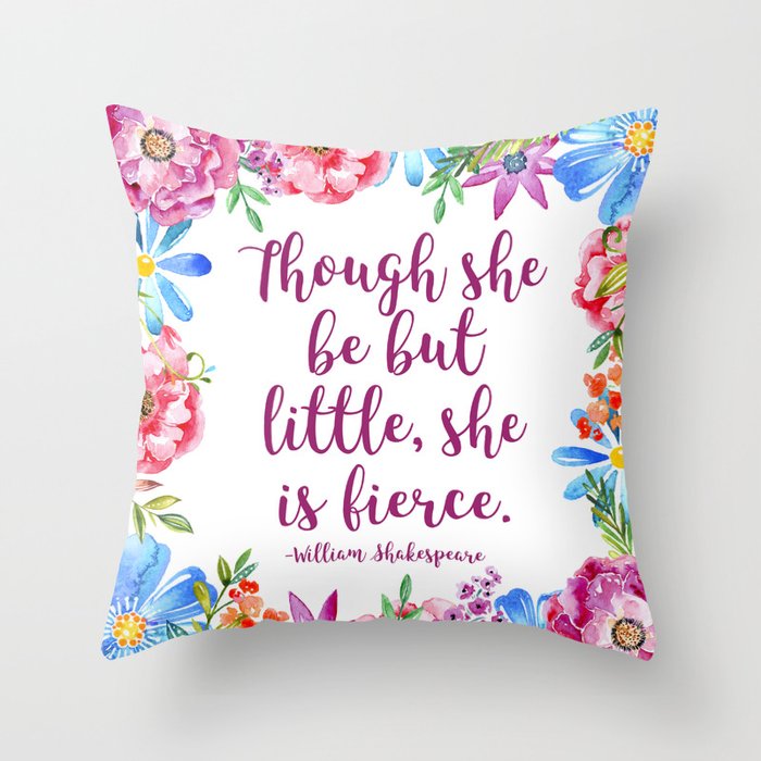 Though She Be But Little Throw Pillow