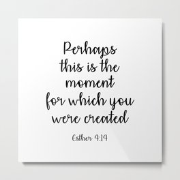 Bible verse - Esther 4:14 Metal Print | Christiangift, Esther, Graphite, New, Script, Mission, Christian, Hope, Black And White, Life 