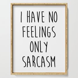 No Feelings Only Sarcasm Funny Quote Serving Tray