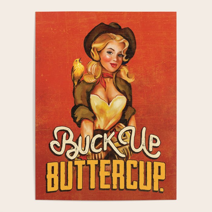 "Buck Up Buttercup" Cowgirl In A Hat With A Bird Pinup Art Poster by