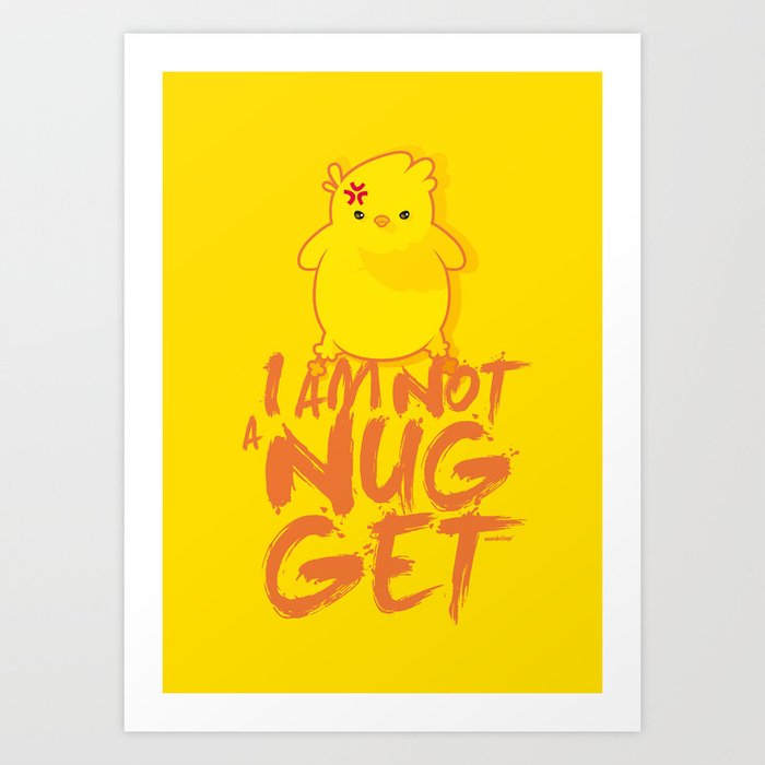 I'm not a Nugget Art Print