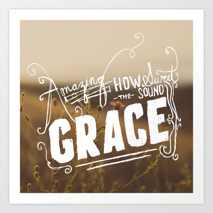Amazing Grace Art Print By Laurenboebinger Society6