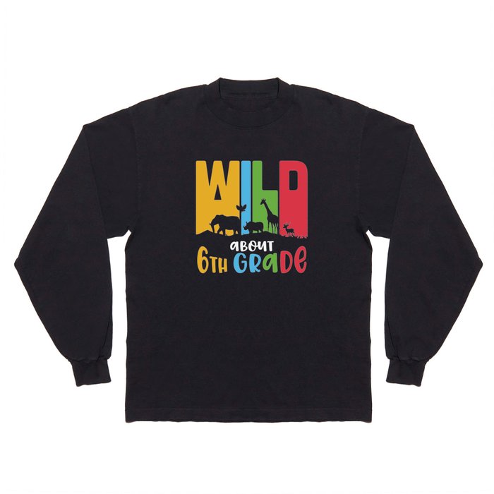 Wild About 6th Grade Long Sleeve T Shirt
