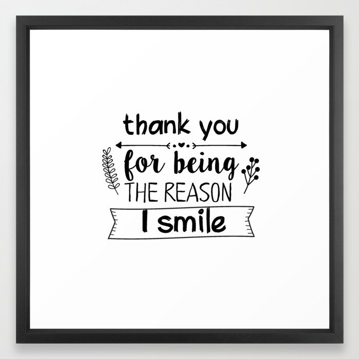 Thank you for being the reason I smile Framed Art Print by catmustache