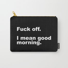 Fuck Off Offensive Quote Carry-All Pouch