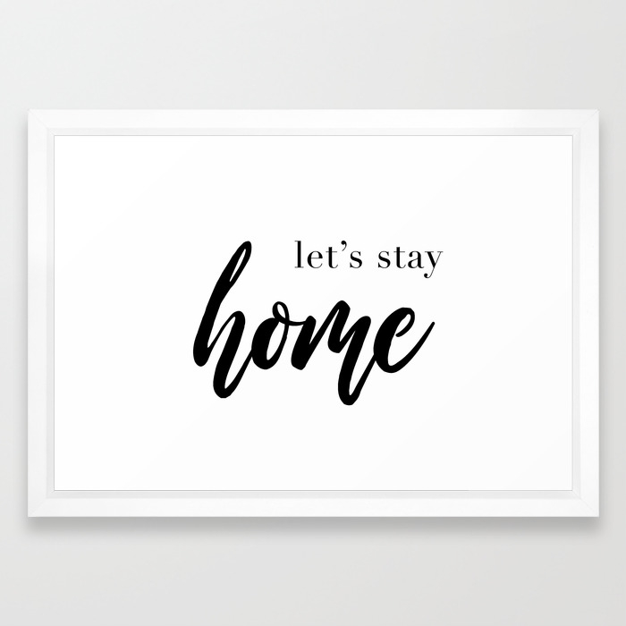 Let S Stay Home Quote House Print Relaxation Quotes Comfort And