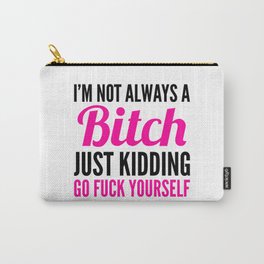 I'M NOT ALWAYS A BITCH (Pink & Black) Carry-All Pouch