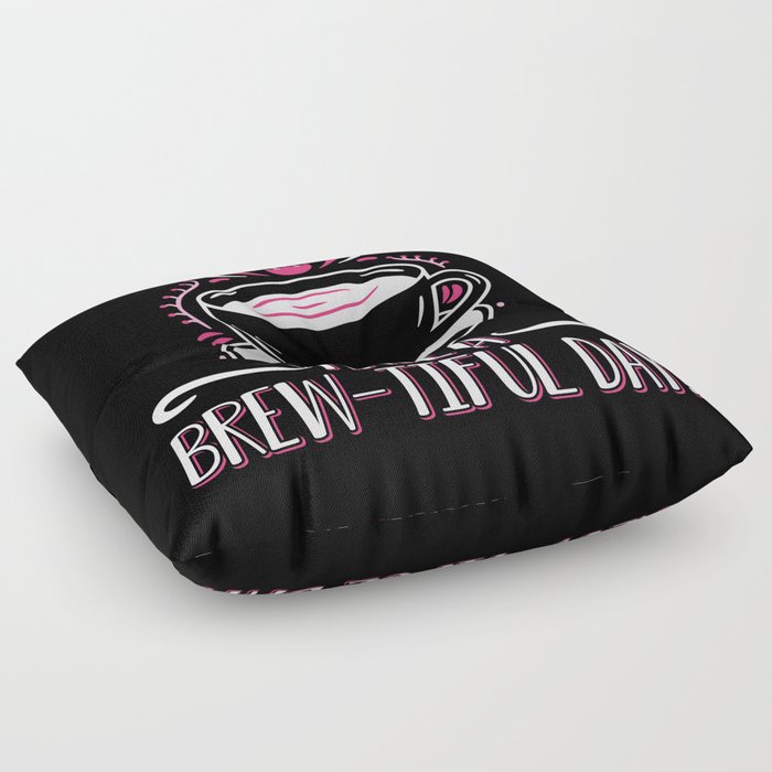 Mental Health Have A Brew-Tiful Day Anxie Anxiety Floor Pillow