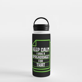 Keep Calm I Have A Spreadsheet For That Water Bottle