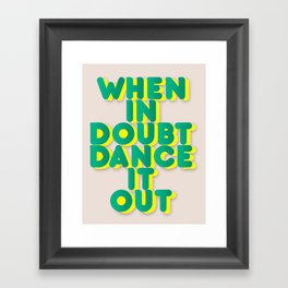 When in doubt dance it out no2 Framed Art Print