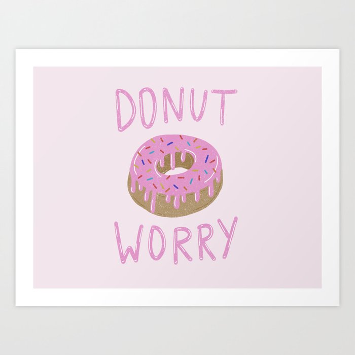 Donut Worry Art Print