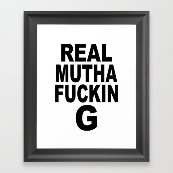 Real Mutha Fuckin G Framed Art Print