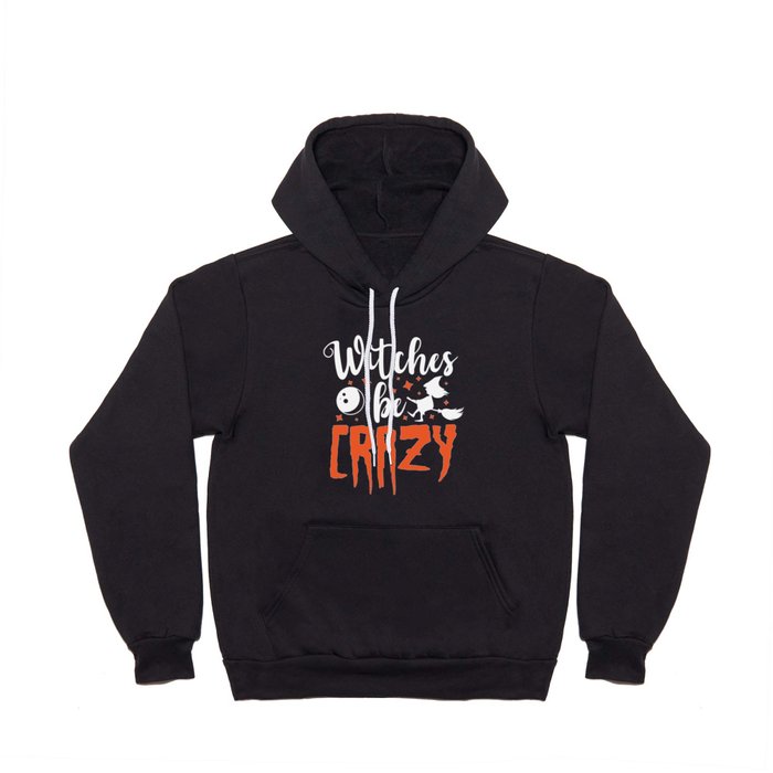 Witches Be Crazy Halloween Funny Slogan Hoody