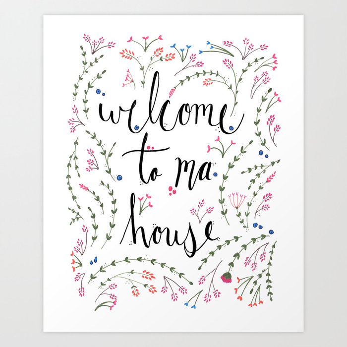 Welcome to ma house Art Print