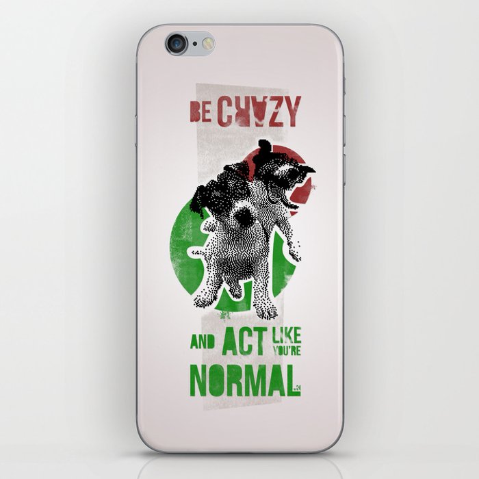 Be crazy and act like you're normal iPhone Skin