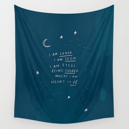 "I Am Loved. I Am Seen. I Am Still Being Guided Where I Am Meant To Be." Wall Tapestry