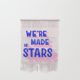 WE ARE MADE OF STARS Wall Hanging