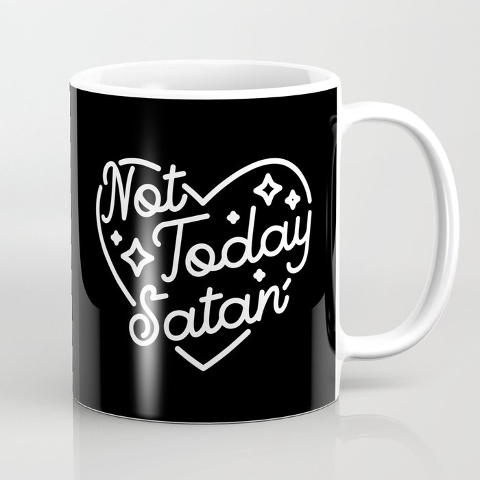 not today satan (b&w) Coffee Mug