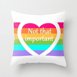"Not that important" Throw Pillow