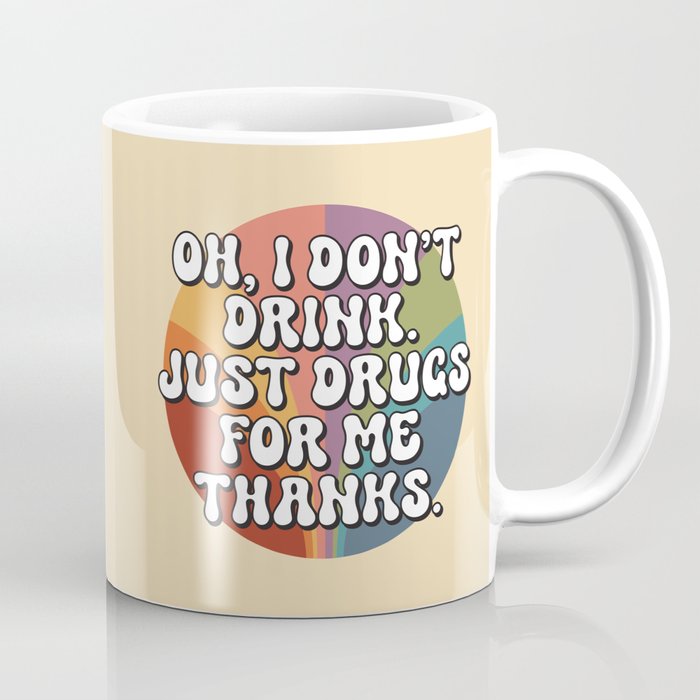 Just Drugs For Me Funny Offensive Saying Coffee Mug