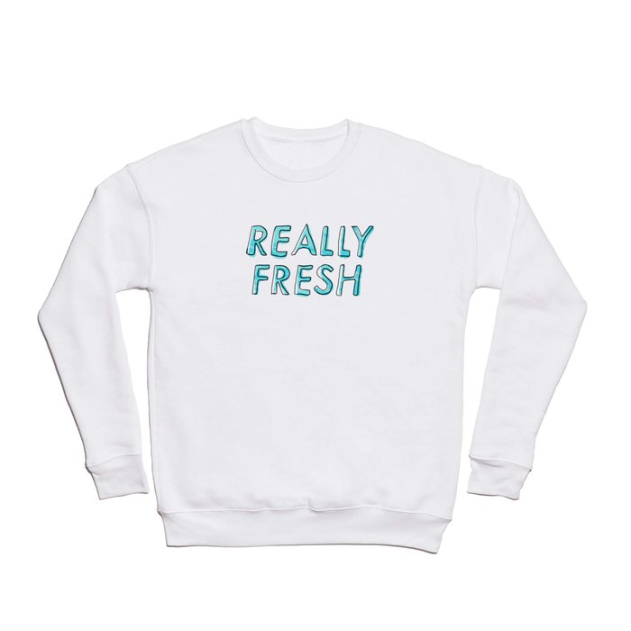 really fresh  Crewneck Sweatshirt