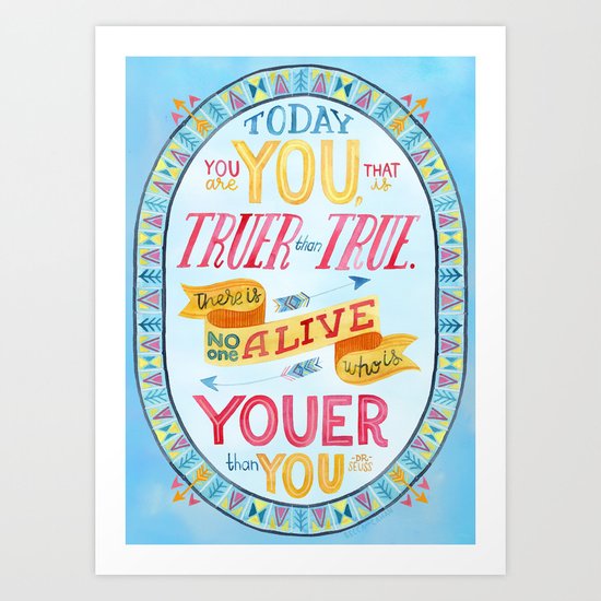 Today You Are You Art Print
