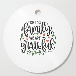 For this family we are grateful Cutting Board
