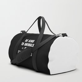 Be Kind To Animals Funny Quote Duffle Bag