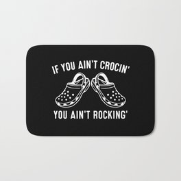 If You Ain't Crocin' You Ain't Rockin' Crocs Funny Bath Mat | Crocs Quotes, Croc Inspired, Funny Crocs, Crocs Lover, I Love Crocs, Croc Lover Gift, Croc Gift, Crocs Love, Crocin, Crocing 