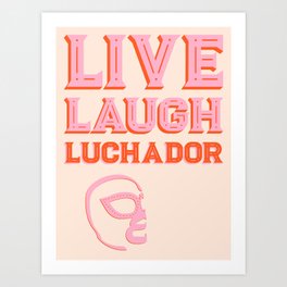 Alternative Cliches: Live Laugh Luchador (orange and pink) Art Print