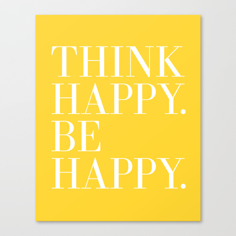 Think Happy Be Happy Canvas Print By Theloveshop Society6