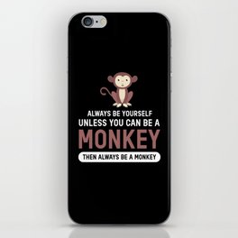 Monkey Always Be Yourself Chimpanzee iPhone Skin