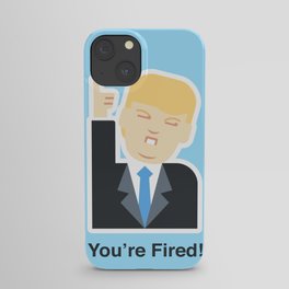 Trumpation - You’re Fired! iPhone Case