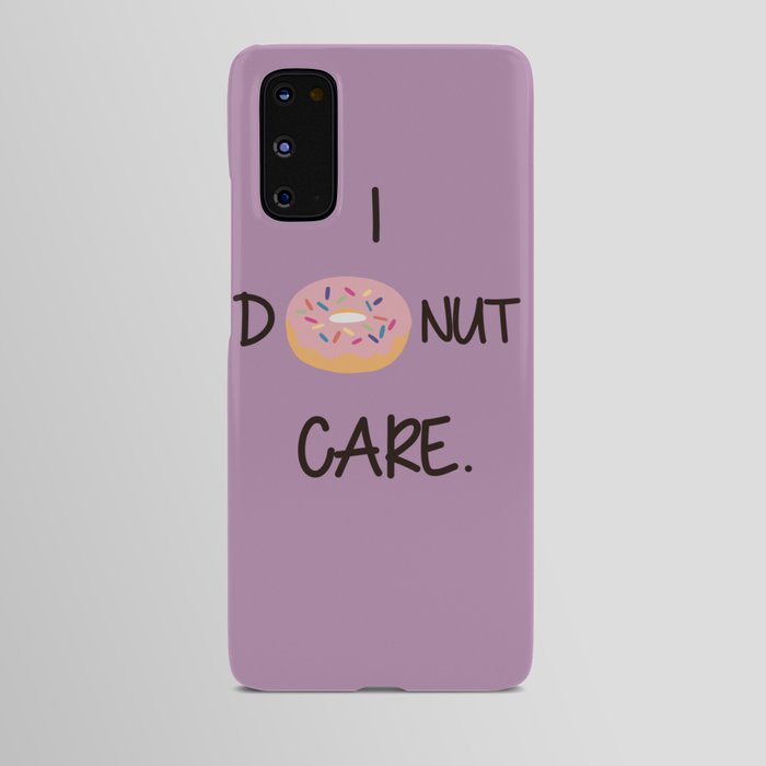 I Donut Care Android Case
