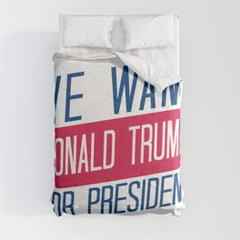 We Want Donald Trump for President Comforter