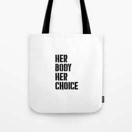 Her body her choice Tote Bag