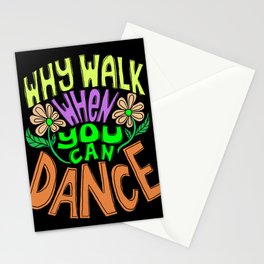 Why Walk When You Can Dance Stationery Cards