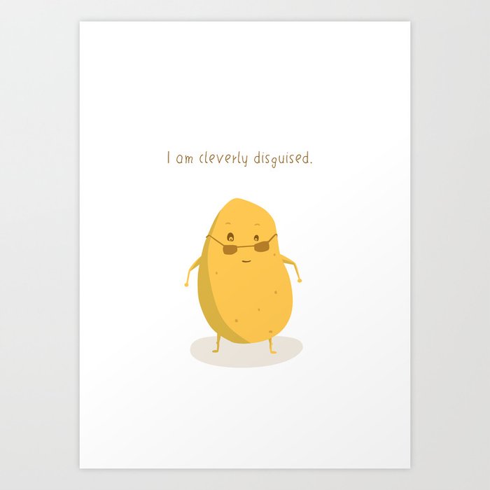 A cleverly disguised potato Art Print