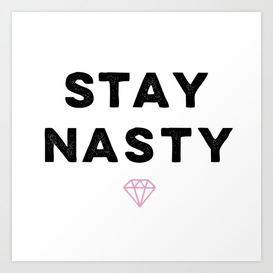 Stay Nasty, Shine Bright Art Print