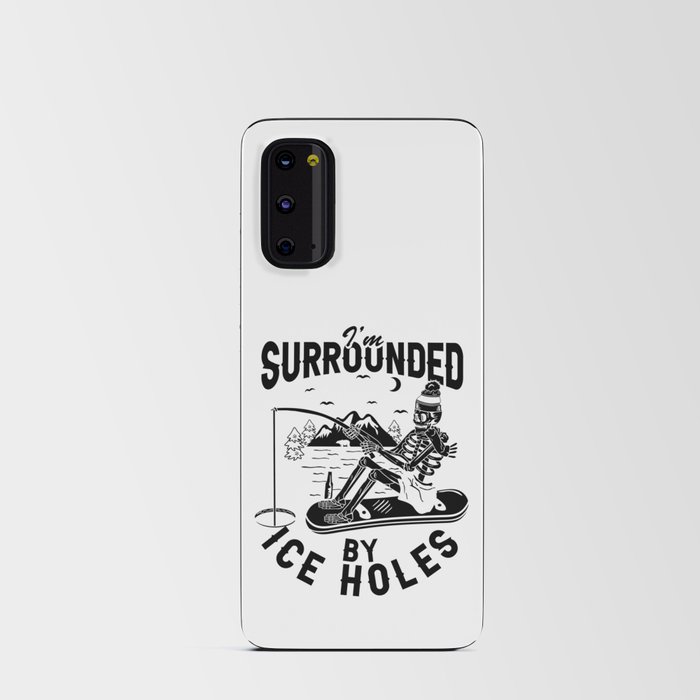 I'm Surrounded By Ice Holes Funny Fishing Android Card Case