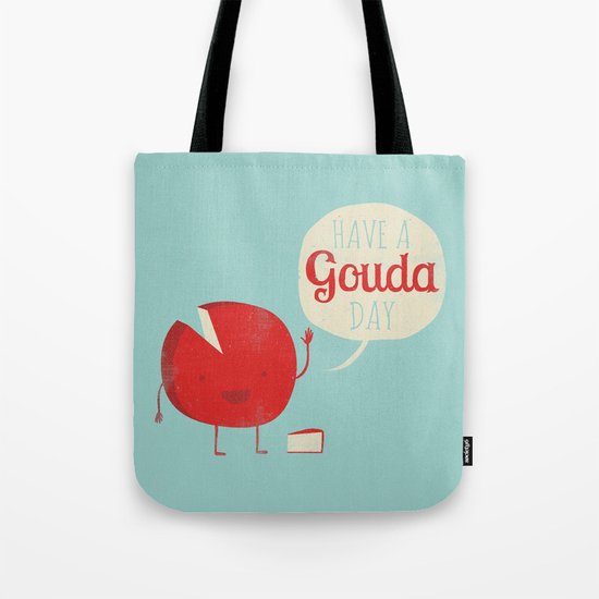 Have a Gouda Day Tote Bag