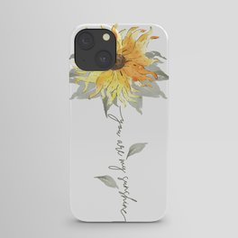 You are my sunshine sunflower iPhone Case
