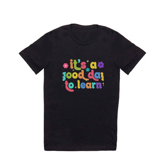 It's a good day to learn T Shirt