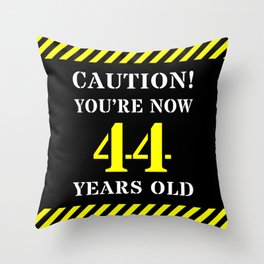[ Thumbnail: 44th Birthday - Warning Stripes and Stencil Style Text Throw Pillow ]