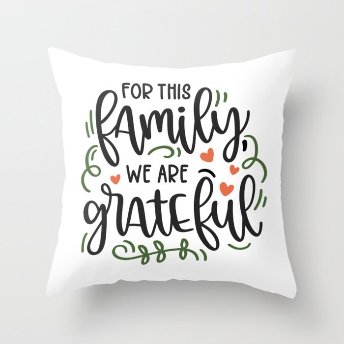For this family we are grateful Throw Pillow