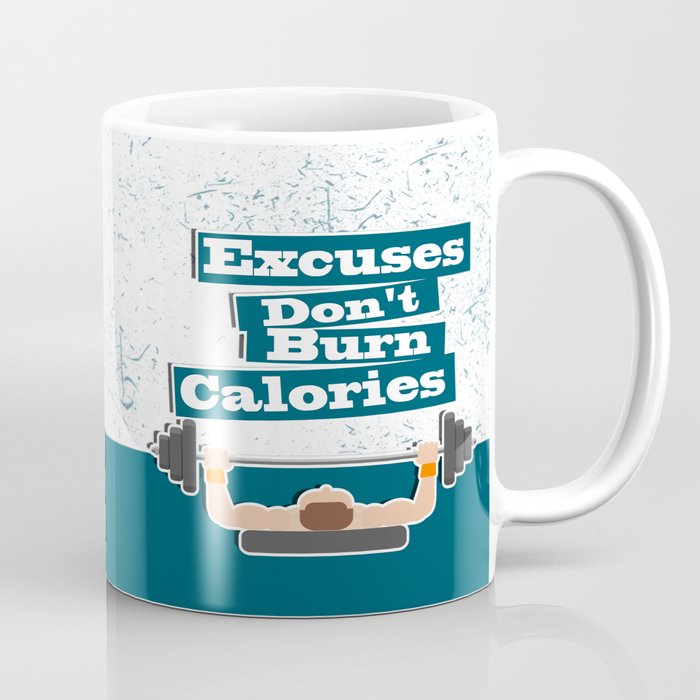 https://ctl.s6img.com/society6/img/uEnurFFBsgIYNdz8xRxHzOh4NhA/w_700/coffee-mugs/small/right/greybg/~artwork,fw_4600,fh_2000,iw_4600,ih_2000/s6-original-art-uploads/society6/uploads/misc/f44cbe795f10430f8638a57d0ce7da3a/~~/excuses-dont-burn-calories-gym-fitness-daily-motivating-quotes-mugs.jpg?attempt=0